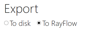 Export To Disk To RayFlow Multi Option